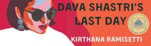 Dava Shastri’s Last Day: A Novel by Kirthana Ramisetti