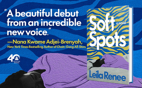 *PRE-ORDER (8/4 RELEASE)* Soft Spots: A Novel by Leila Renee