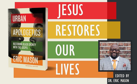 Urban Apologetics: Restoring Black Dignity with the Gospel by Eric Mason (Editor)