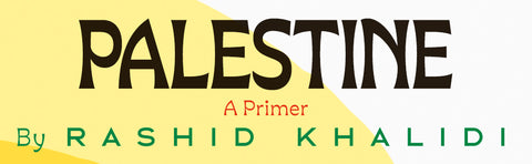 *PRE-ORDER (8/18 RELEASE)* Palestine: A Primer by Rashid Khalidi