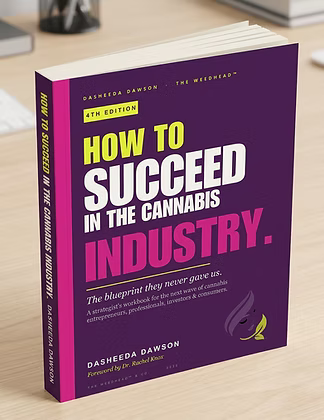 How to Succeed in the Cannabis Industry: The Blueprint They Never Gave Us by Dasheeda D Dawson (Author), Rachel Knox (Foreword)