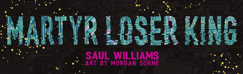 *PRE-ORDER (4/28/26 RELEASE)* Martyr Loser King: A Graphic Novel by Saul Williams, Morgan Sorne (Illustrator)