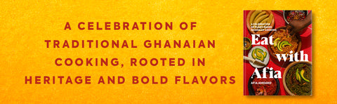 *PRE-ORDER (8/18 RELEASE)* Eat With Afia: A Celebration Of Plant-Based Ghanaian Cooking by Afia Amoako