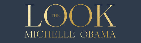 The Look By Michelle Obama Foreword by Farah Jasmine Griffin with Meredith Koop