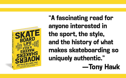 The Skateboard Life: Movers, Shakers, Makers & Rulebreakers: The Quintessential Story of Skateboard Culture by Neftalie Williams PhD