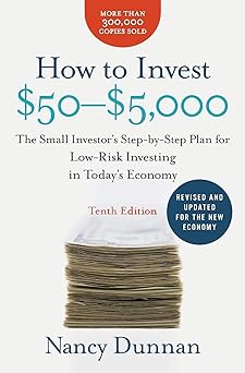 How to Invest $50-$5,000 10e: The Small Investor's Step-by-Step Plan for Low-Risk Investing in Today's Economy by Nancy Dunnan (Paperback)