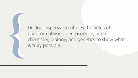 Breaking the Habit of Being Yourself: How to Lose Your Mind and Create a New One by Dr. Joe Dispenza