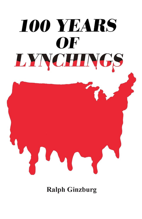 100 Years of Lynchings by Ralph Ginzburg