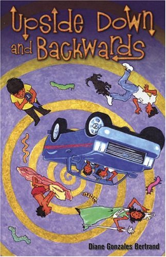 Upside Down and Backwards/De Cabeza y Al Reves (English and Spanish Edition) by Diane Gonzales Bertrand (Author), Karina Hernandez (Translator)