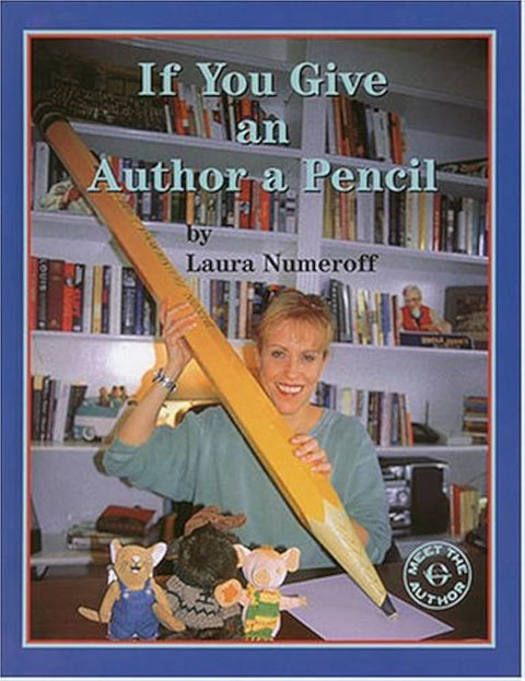 If You Give an Author a Pencil (Meet the Author) by Laura Joffe Numeroff