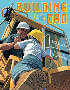 Building with Dad by Carol Nevius (Author), Bill Thomson (Illustrator)