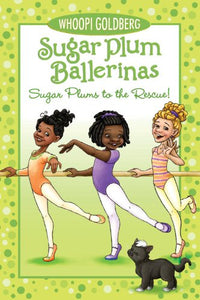 Sugar Plum Ballerinas: Sugar Plums to the Rescue! by Whoopi Goldberg, Deborah Underwood, Maryn Roos (Illustrator)