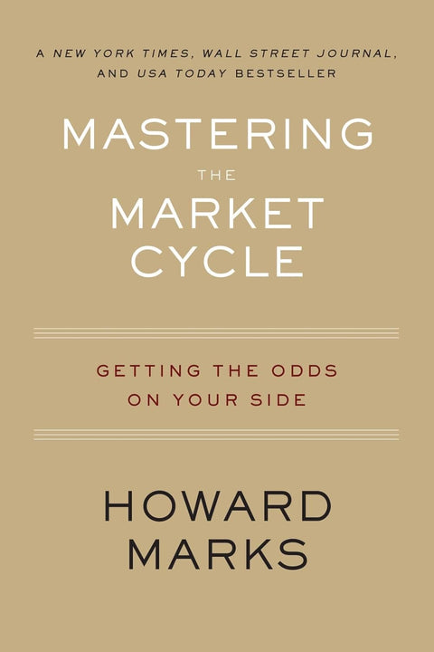 Mastering the Market Cycle: Getting the Odds on Your Side by Howard Marks