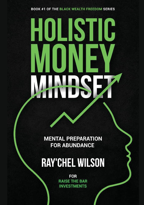 Holistic Money Mindset: Mental Preparation for Abundance by Ray'chel Wilson