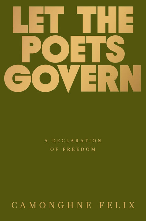 **PRE-ORDER 3/3/26** Let the Poets Govern: A Declaration of Freedom by Camonghne Felix