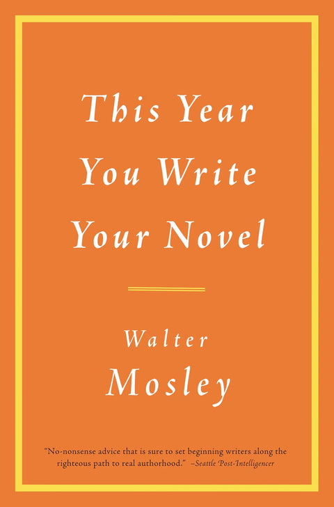 This Year You Write Your Novel by Walter Mosely