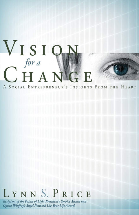 Vision for a Change: A Social Entrepreneur's Insights from the Heart by Lynn S. Price