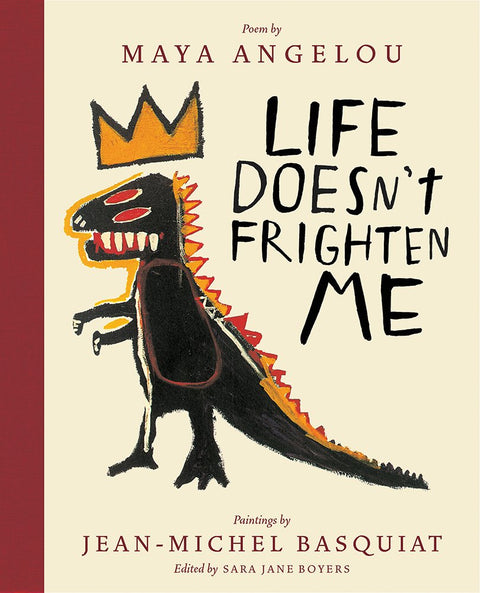 Life Doesn't Frighten Me: A Poetry Picture Book by Maya Angelou (Author), Jean-Michel Basquiat (Artist), Sara Jane Boyers (Editor)