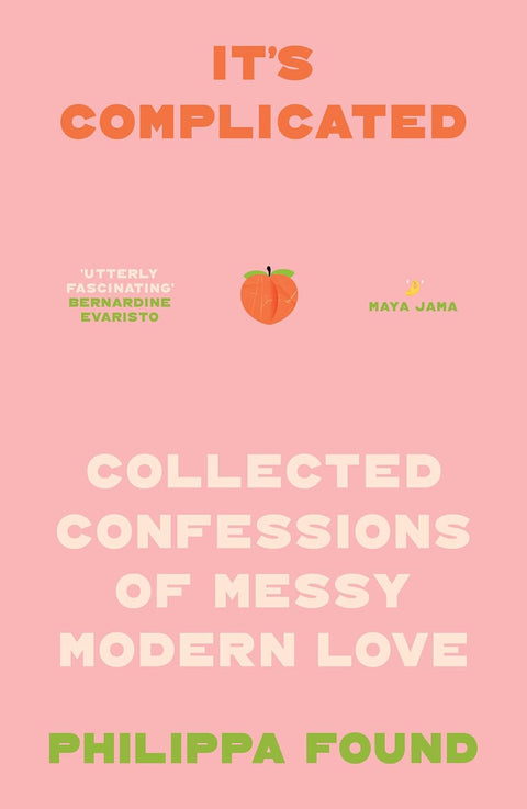 It’s Complicated: Confessions of Messy Modern Love by Philippa Found