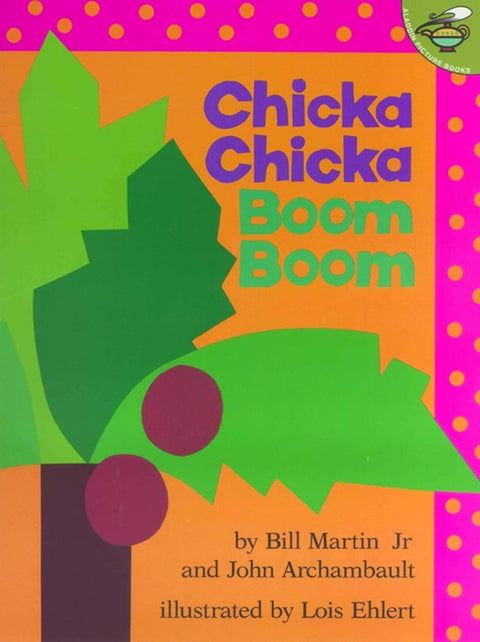 Chicka Chicka Boom Boom (Part of: A Chicka Chicka Book- 4 books) by Bill Martin Jr (Author), John Archambault (Author), Lois Ehlert (Illustrator)