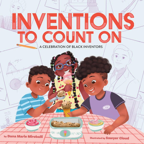 -Pre-Order 04/15- Inventions to Count On: A Celebration of Black Inventors: A Picture Book by Dana Marie Miroballi (Author), Sawyer Cloud (Illustrator)