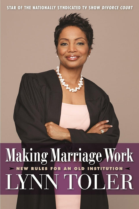 Making Marriage Work: New Rules for an Old Institution by Lynn Toler