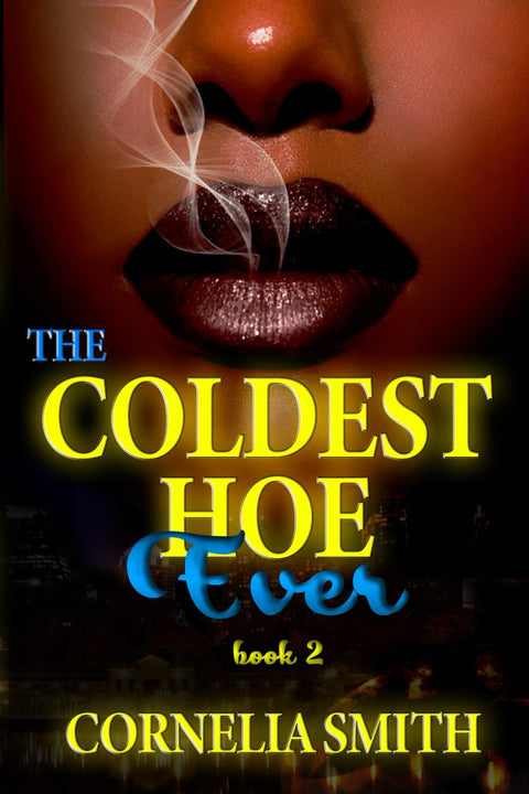 The Coldest Hoe Ever: Book 2 by Cornelia Smith