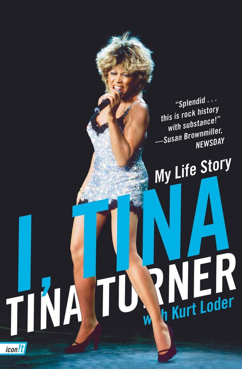 I, Tina: My Life Story by Tina Turner with Kurt Loder