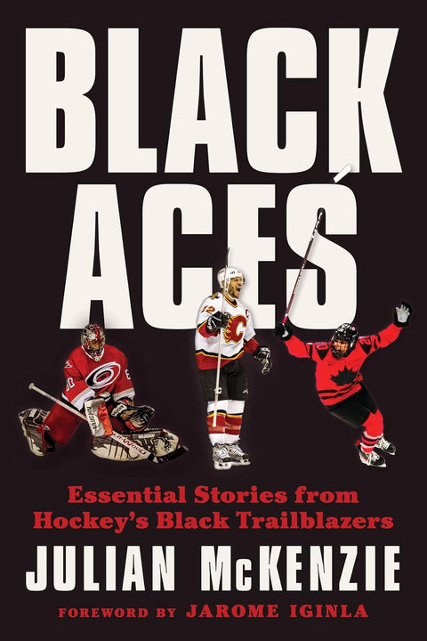 Black Aces: Essential Stories From Hockey's Black Trailblazers by Julian McKenzie