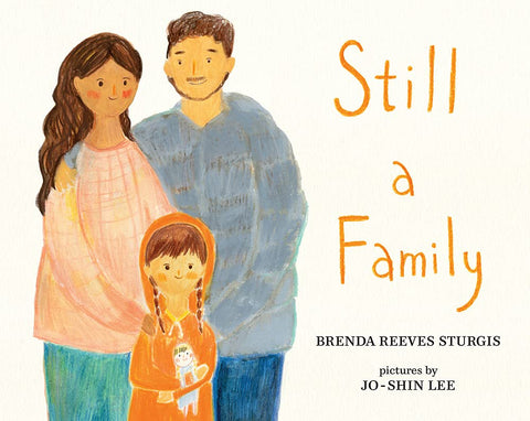 Still a Family: A Story about Homelessness by Brenda Reeves Sturgis (Author), Jo-Shin Lee (Illustrator)