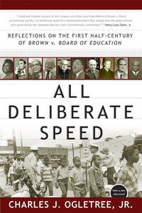 All Deliberate Speed: Reflections on the First Half-Century of Brown v. Board of Education by Charles J. Ogletree Jr.