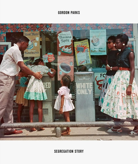 Gordon Parks: Segregation Story by Gordon Parks (Author, Photographer), Peter W. Kunhardt Jr. (Editor), Michal Raz-Russo (Editor),