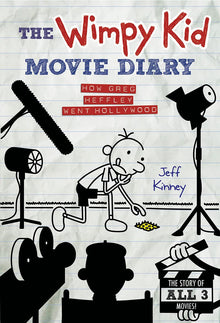The Wimpy Kid Movie Diary: How Greg Heffley Went Hollywood, Revised and Expanded Edition by Jeff Kinney