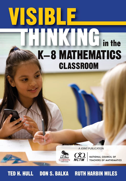 Visible Thinking in the K–8 Mathematics Classroom by Ted H. Hull, Don S. Balka, Ruth Harbin Miles