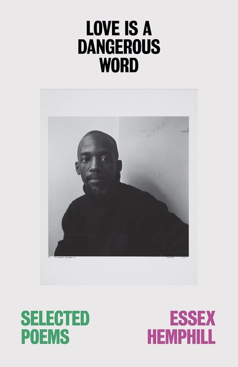 -Pre-Order 03/04- Love is a Dangerous Word: the Selected Poems of Essex Hemphill by Essex Hemphill