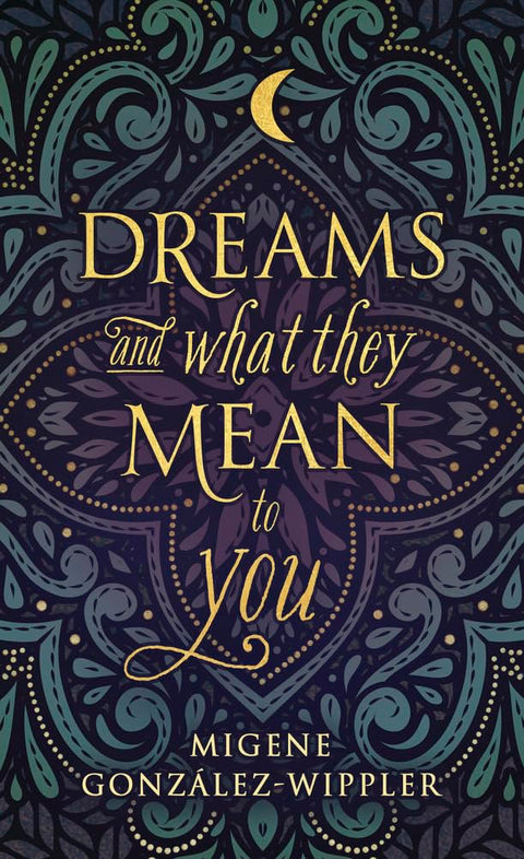 Dreams and What They Mean to You by Migene González-Wippler