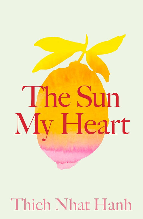 -Pre-Order 10/29- The Sun My Heart: The Companion to The Miracle of Mindfulness by Thich Nhat Hanh