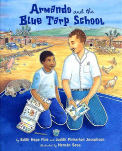 Armando and the Blue Tarp School Paperback by Edith Hope Fine (Author), Judith Pinkerton Josephson (Author), Hernán Sosa (Illustrator)