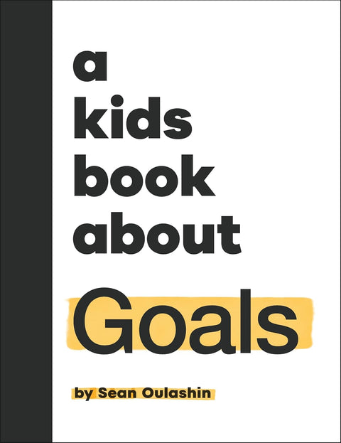 A Kids Book About Goals by Sean Oulashin