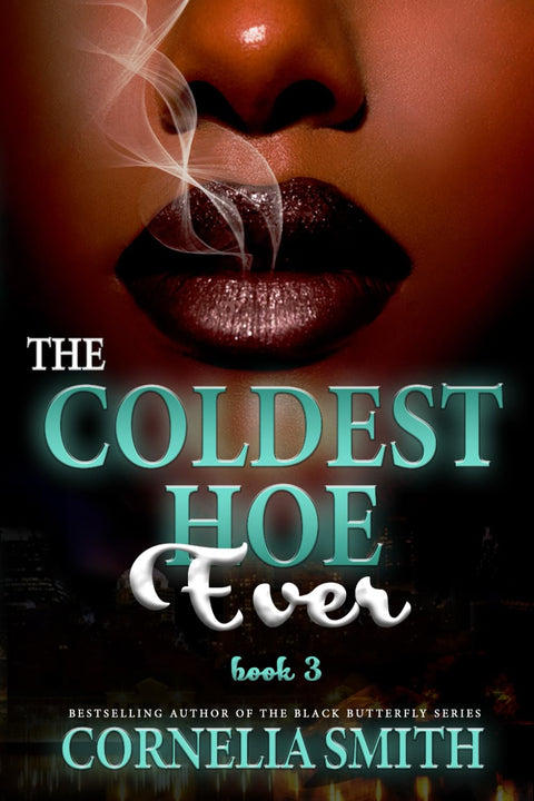 The Coldest Hoe Ever: Book 3 by Cornelia Smith