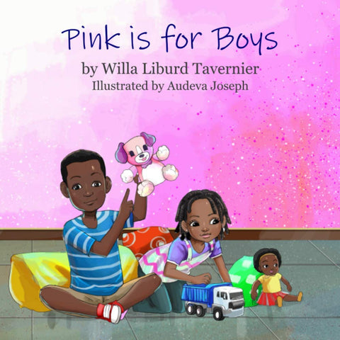 Pink is for Boys by Willa Liburd Tavernier (Author), Audeva Joseph (Illustrator)