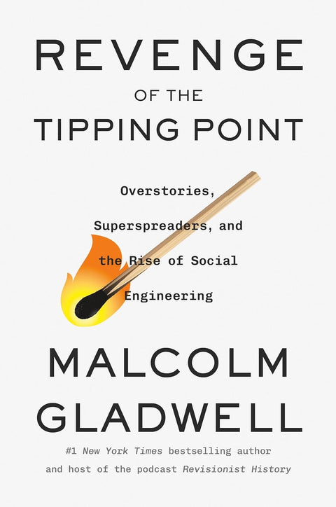 Revenge of the Tipping Point: Overstories, Superspreaders, and the Rise of Social Engineering by Malcolm Gladwell