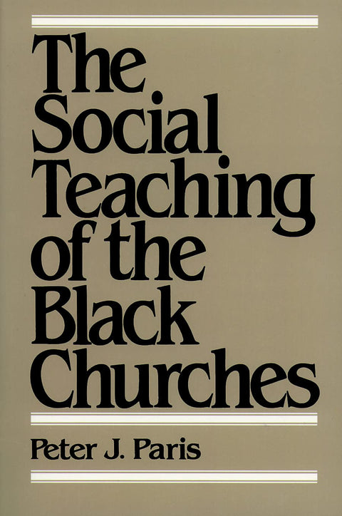 The Social Teaching of the Black Churches by Peter J. Paris