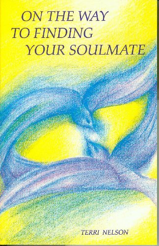On the Way to Finding Your Soulmate Paperback – January 5, 1999 by Dr Terri Nelson (Author)