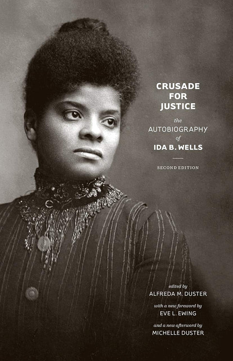Crusade for Justice: The Autobiography of Ida B. Wells, Second Edition by Ida B. Wells (Author), Alfreda M. Duster (Editor)