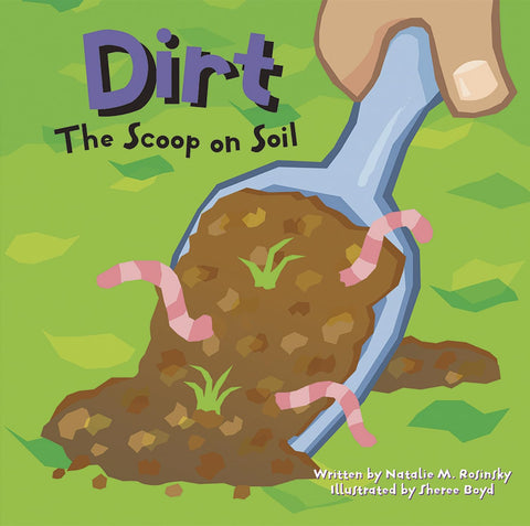 Dirt: The Scoop on Soil (Part of: Amazing Science- 31 books) | by Natalie M. Rosinsky