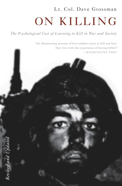 On Killing: The Psychological Cost of Learning to Kill in War and Society by Dave Grossman