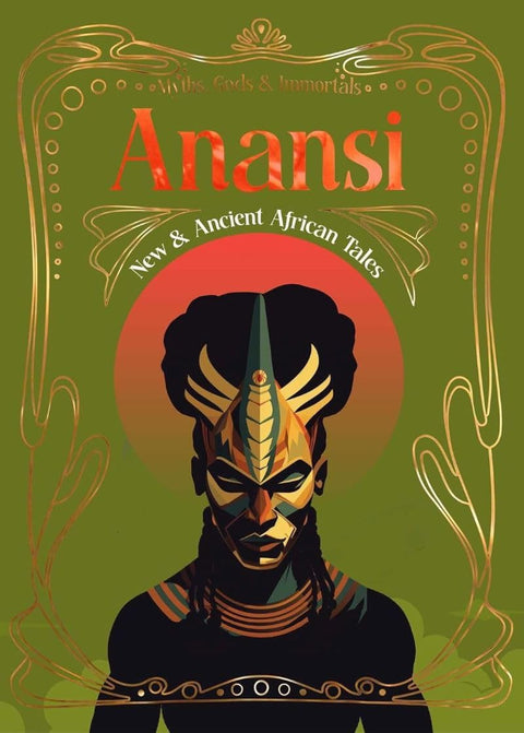 Anansi: New & Ancient African Tales (Myths, Gods & Immortals) by Ivana Akotowaa Ofori