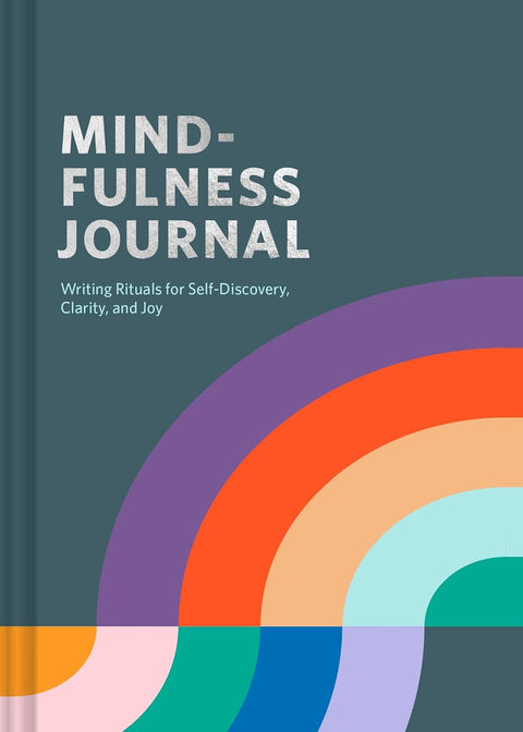 Mindfulness Journal: Writing Rituals for Self-Discovery, Clarity, and Joy by Rohan Gunatillake