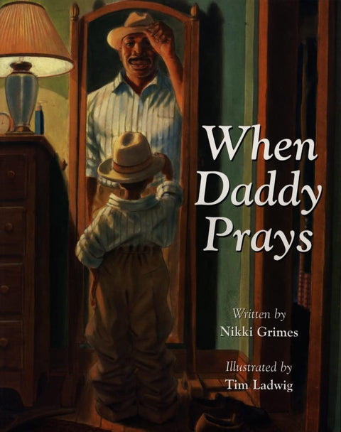 When Daddy Prays by Nikki Grimes (Author), Tim Ladwig (Illustrator)